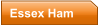 Essex Ham