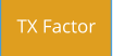 TX Factor